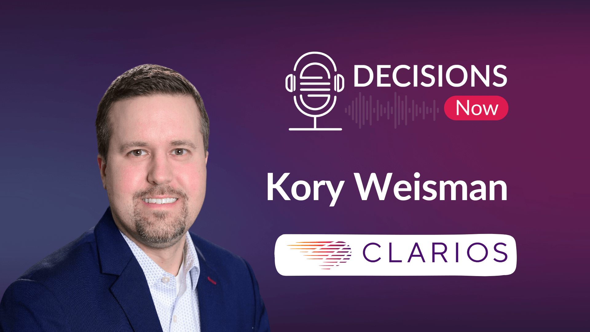 Kory Weisman - Decisions Now - Global Standardization in Competitive Intelligence